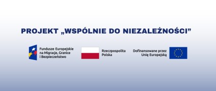 Zdjęcie artykułu Projekt „Wspólnie do niezależności”